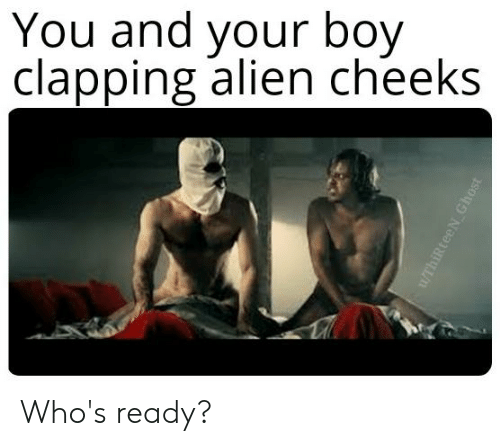 Hoover reccomend clap them alien cheeks