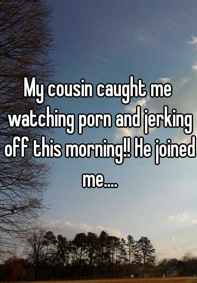 Caught my cousin jacking off